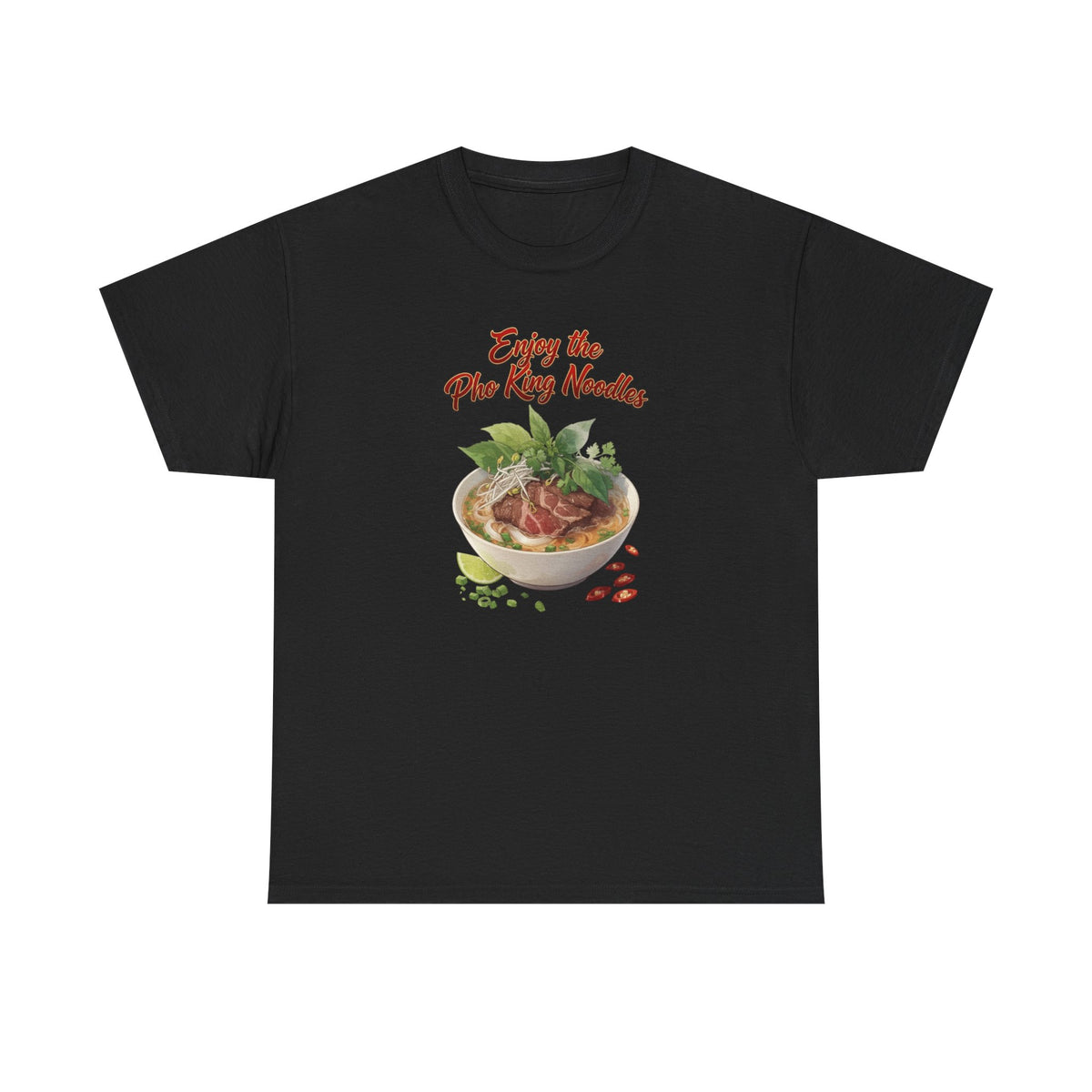 Pho Bowl T-Shirt — "Enjoy Your Pho King Noodles" Graphic Tee