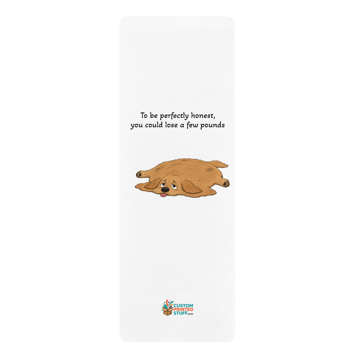 Funny Cute Dog Rubber Yoga Mat — "To Be Perfectly Honest, You Could Lose a Few Pounds"
