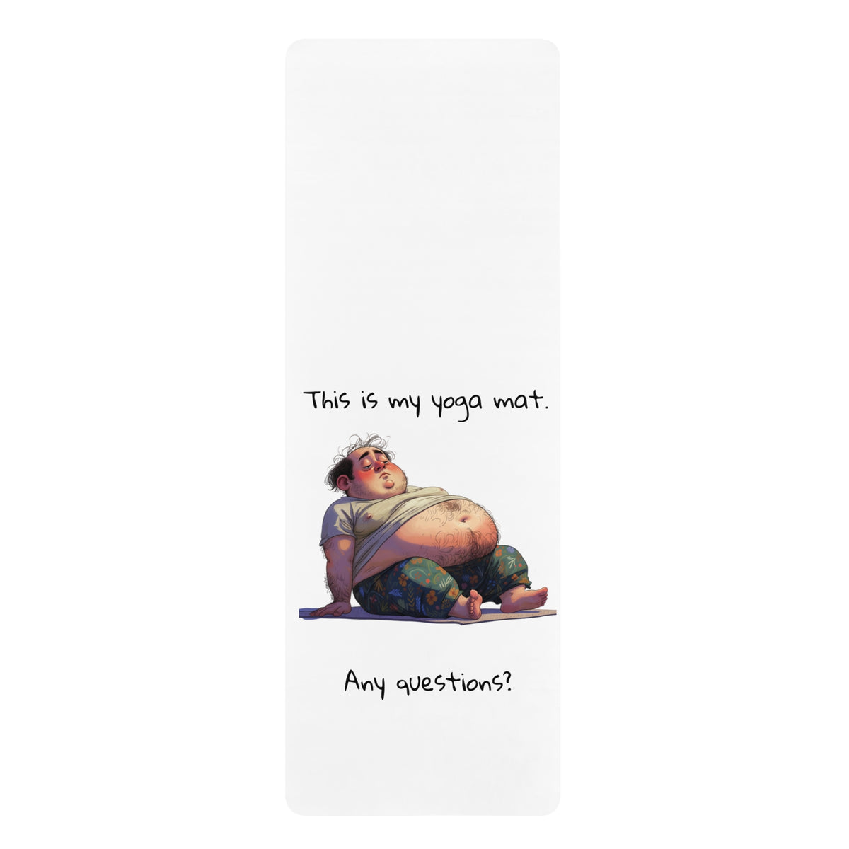 Yoga Mat — "This is my yoga mat. Any questions?" Funny Cartoon Rubber Mat