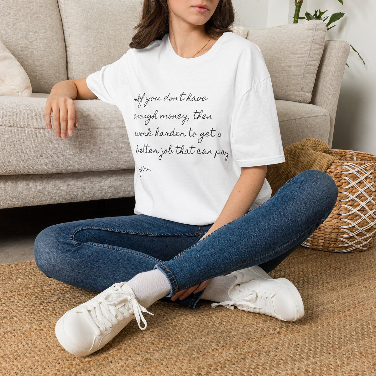 Inspirational Script T-Shirt — "If you don't have enough money, then work harder" Minimalist Quote Tee