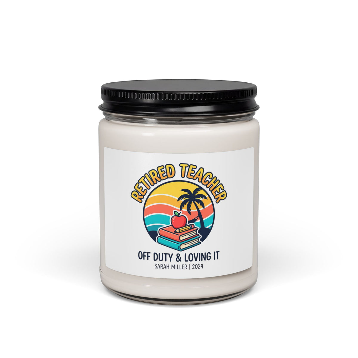 Retired Teacher Soy Candle | Retirement, Off Duty & Loving It